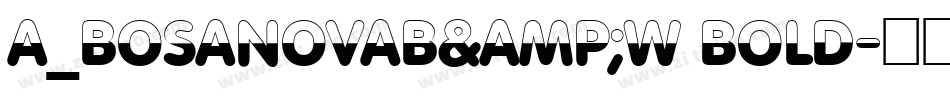 a_BosaNovaB&W Bold字体转换